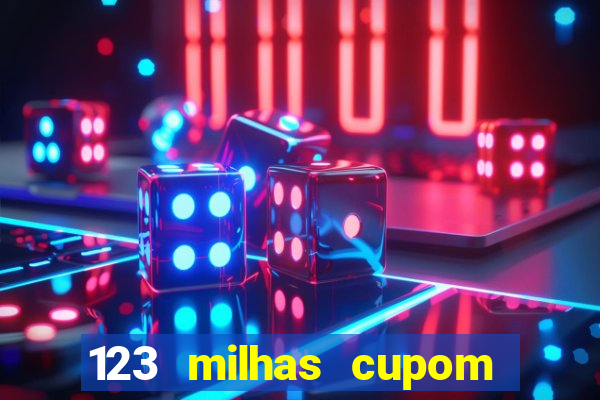 123 milhas cupom de desconto